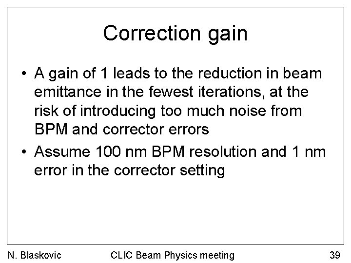 Correction gain • A gain of 1 leads to the reduction in beam emittance