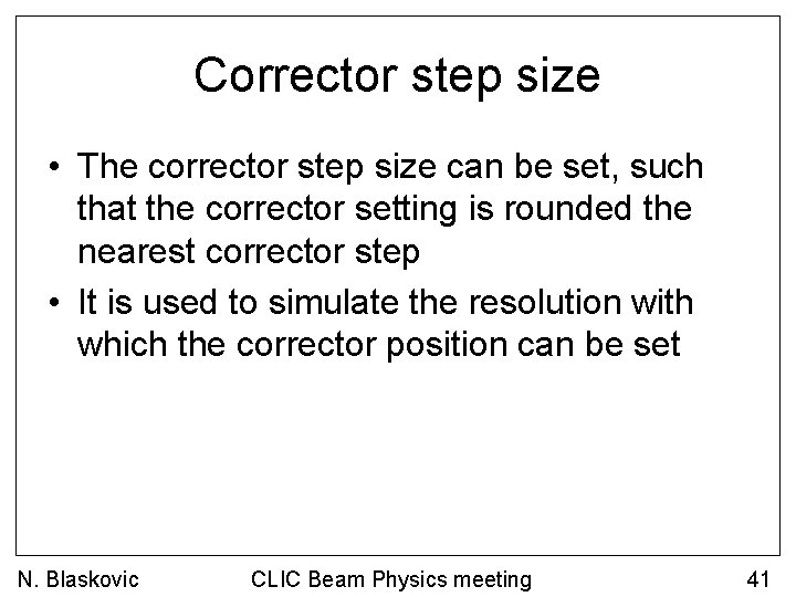 Corrector step size • The corrector step size can be set, such that the