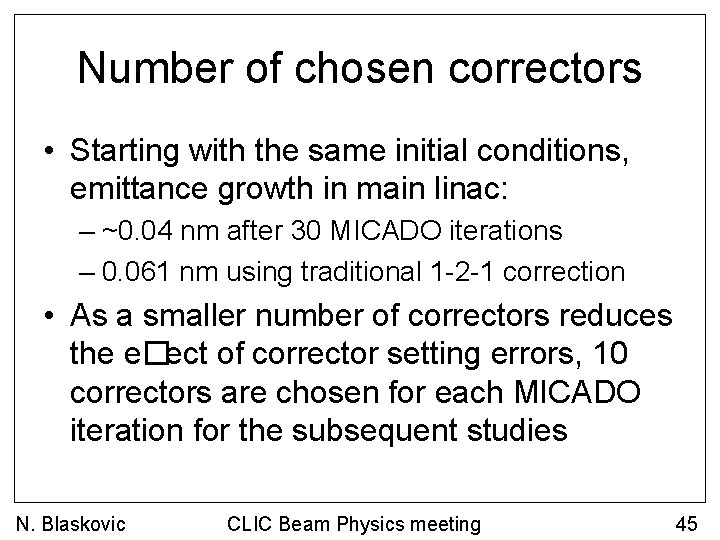 Number of chosen correctors • Starting with the same initial conditions, emittance growth in