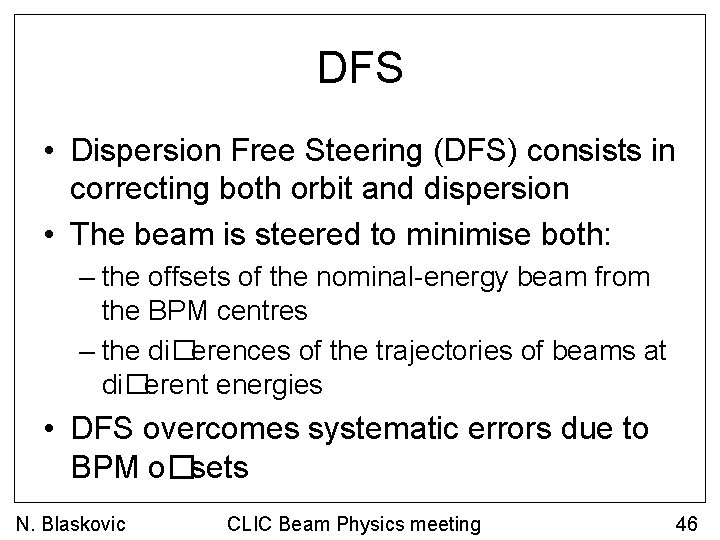 DFS • Dispersion Free Steering (DFS) consists in correcting both orbit and dispersion •