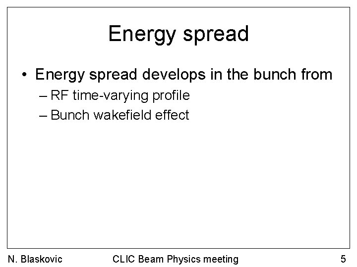 Energy spread • Energy spread develops in the bunch from – RF time-varying profile