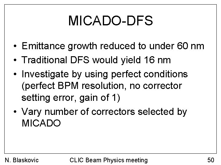 MICADO-DFS • Emittance growth reduced to under 60 nm • Traditional DFS would yield