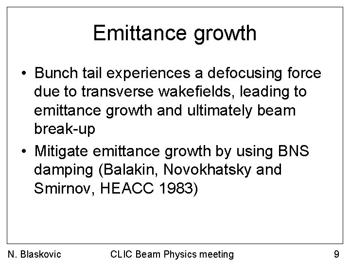 Emittance growth • Bunch tail experiences a defocusing force due to transverse wakefields, leading