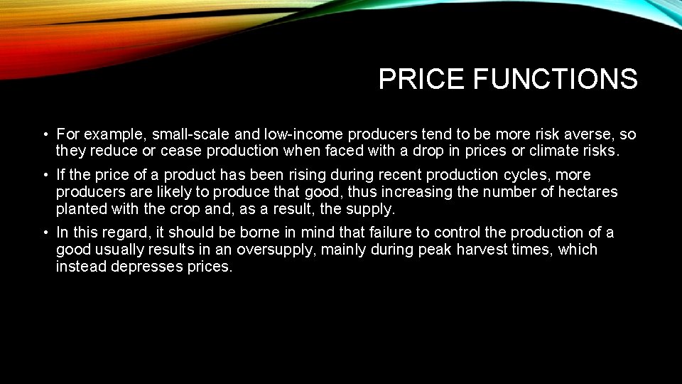 PRICE FUNCTIONS • For example, small-scale and low-income producers tend to be more risk