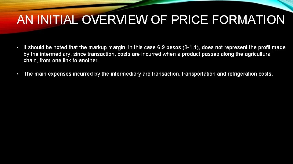 AN INITIAL OVERVIEW OF PRICE FORMATION • It should be noted that the markup
