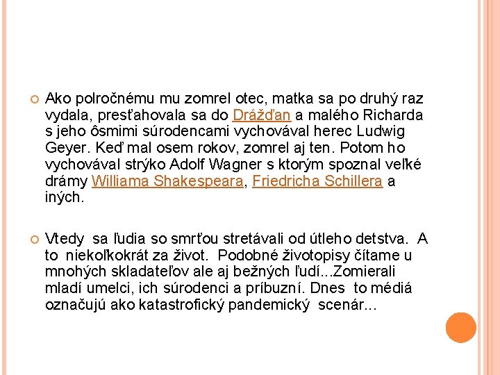  Ako polročnému mu zomrel otec, matka sa po druhý raz vydala, presťahovala sa