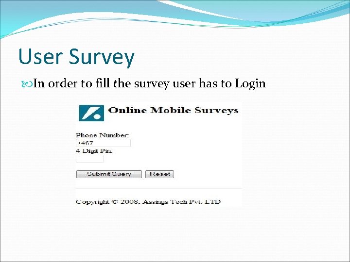 User Survey In order to fill the survey user has to Login 