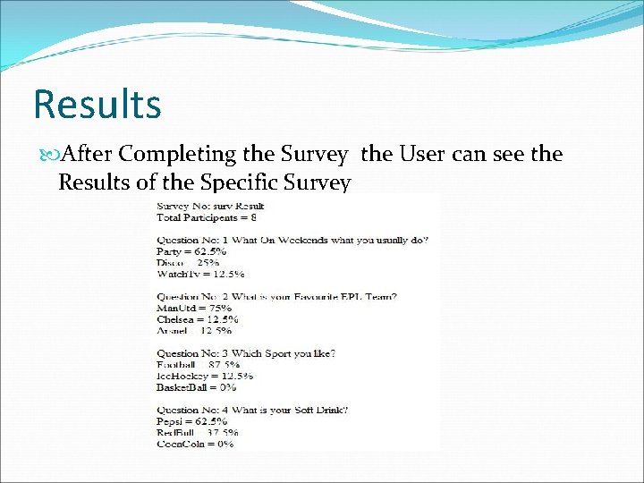 Results After Completing the Survey the User can see the Results of the Specific