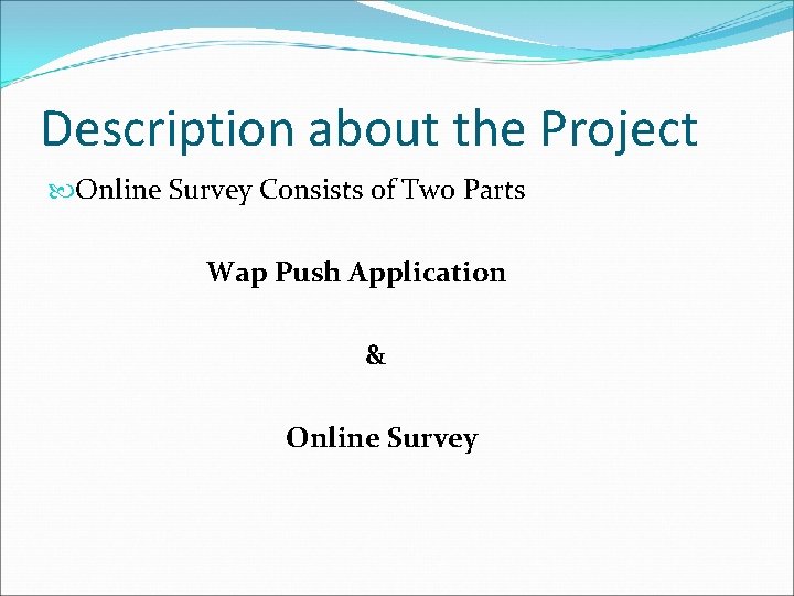 Description about the Project Online Survey Consists of Two Parts Wap Push Application &