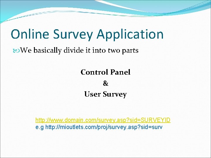 Online Survey Application We basically divide it into two parts Control Panel & User