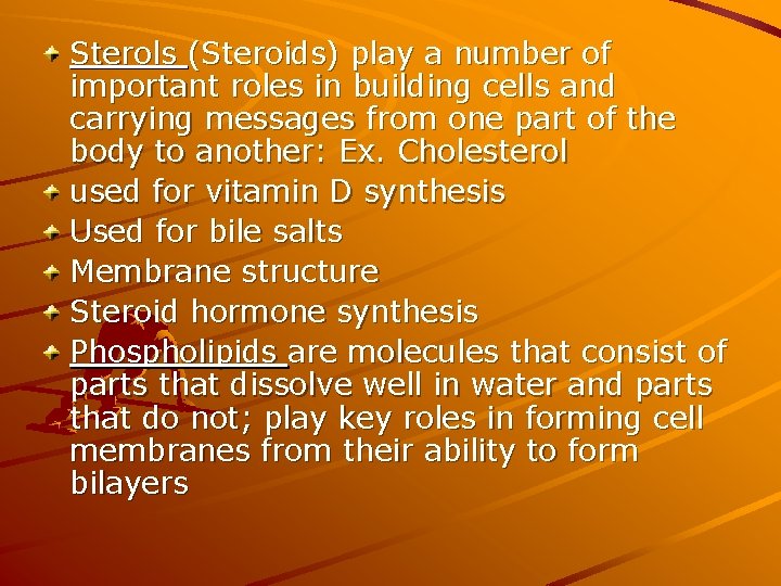Sterols (Steroids) play a number of important roles in building cells and carrying messages Sterols (Steroids) play a number of important roles in building cells and carrying messages