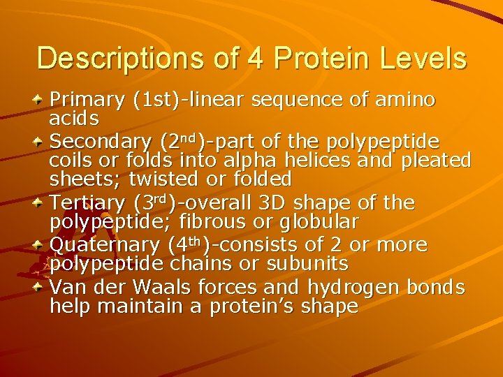 Descriptions of 4 Protein Levels Primary (1 st)-linear sequence of amino acids Secondary (2 Descriptions of 4 Protein Levels Primary (1 st)-linear sequence of amino acids Secondary (2