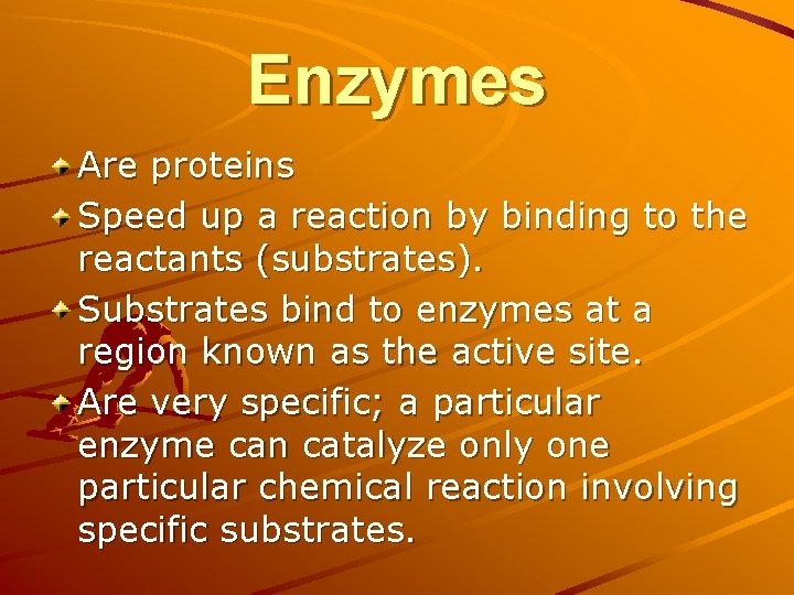 Enzymes Are proteins Speed up a reaction by binding to the reactants (substrates). Substrates Enzymes Are proteins Speed up a reaction by binding to the reactants (substrates). Substrates