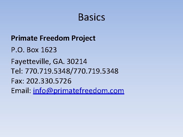 Basics Primate Freedom Project P. O. Box 1623 Fayetteville, GA. 30214 Tel: 770. 719.