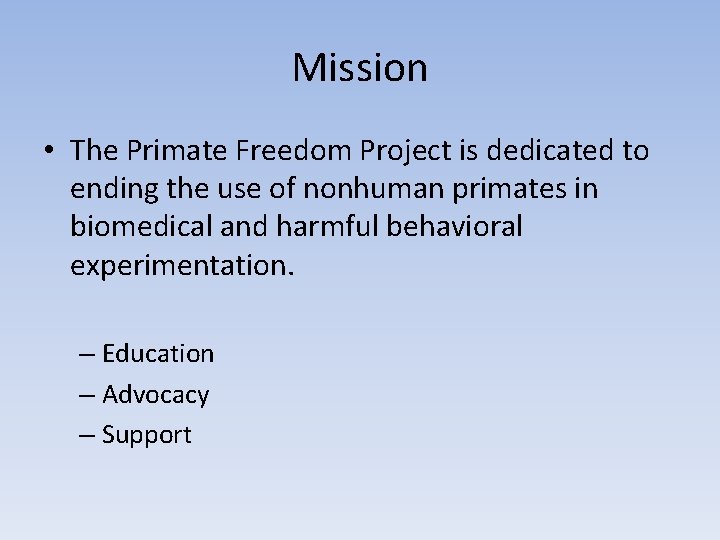 Mission • The Primate Freedom Project is dedicated to ending the use of nonhuman