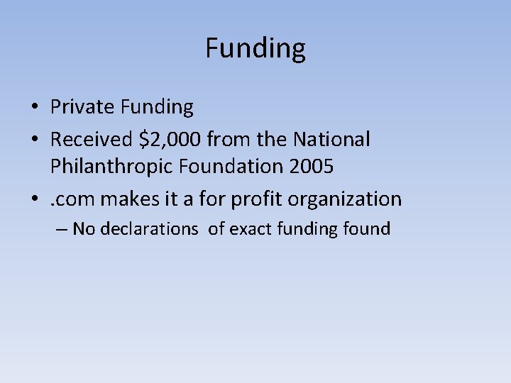 Funding • Private Funding • Received $2, 000 from the National Philanthropic Foundation 2005
