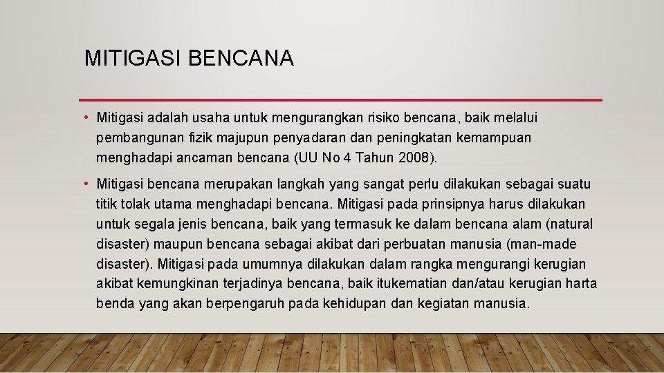 MITIGASI BENCANA • Mitigasi adalah usaha untuk mengurangkan risiko bencana, baik melalui pembangunan fizik