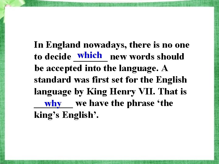 In England nowadays, there is no one which new words should to decide _______