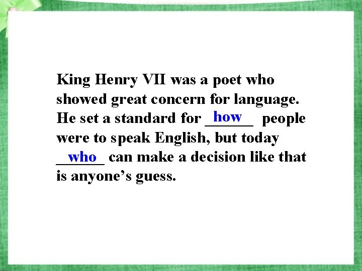 King Henry VII was a poet who showed great concern for language. how people