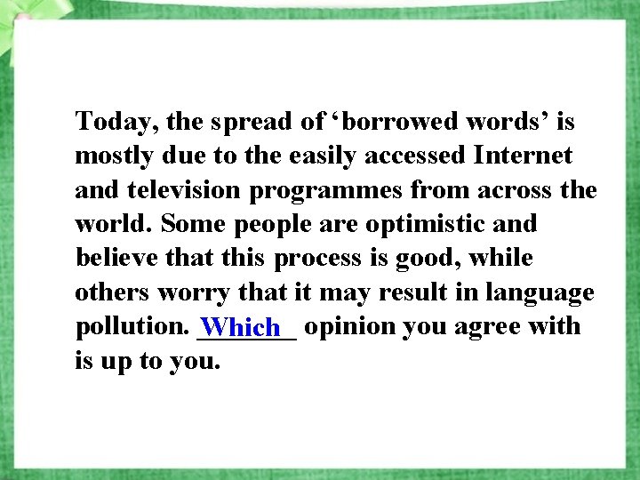 Today, the spread of ‘borrowed words’ is mostly due to the easily accessed Internet