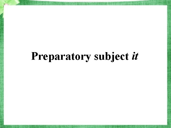 Preparatory subject it 