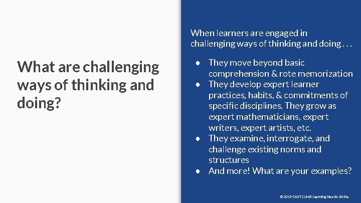When learners are engaged in challenging ways of thinking and doing. . . What