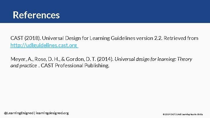 References CAST (2018). Universal Design for Learning Guidelines version 2. 2. Retrieved from http: