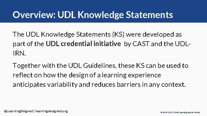 Overview: UDL Knowledge Statements The UDL Knowledge Statements (KS) were developed as part of