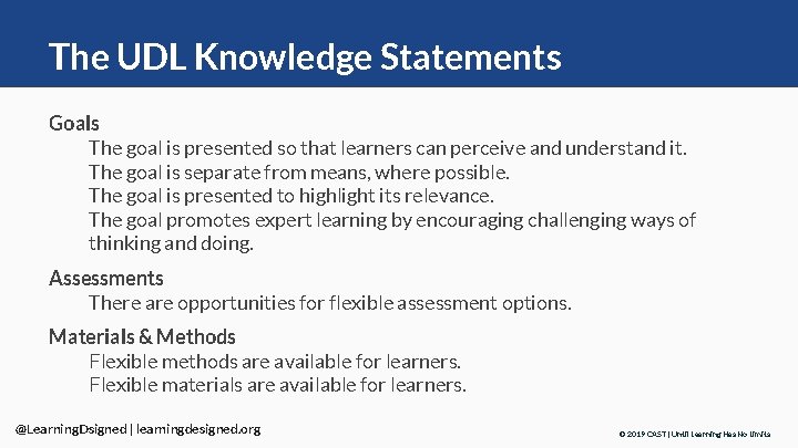 The UDL Knowledge Statements Goals The goal is presented so that learners can perceive