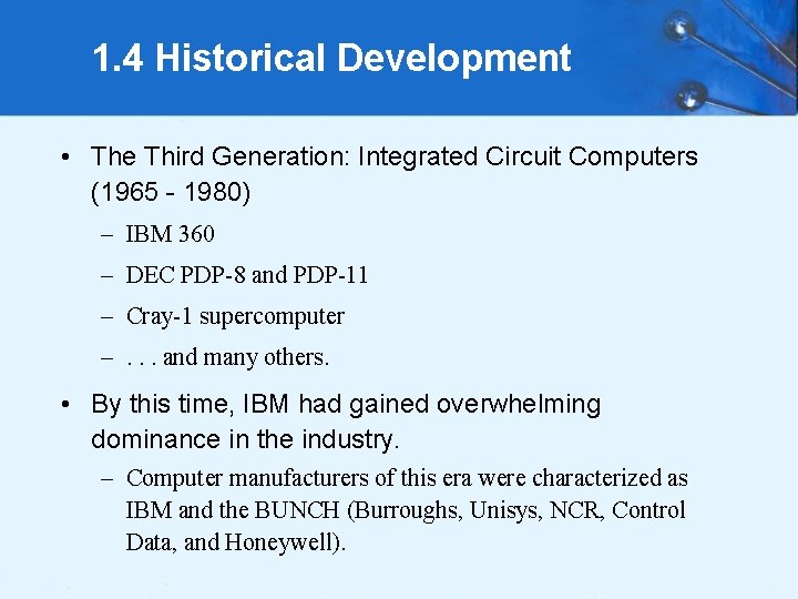 1. 4 Historical Development • The Third Generation: Integrated Circuit Computers (1965 - 1980)