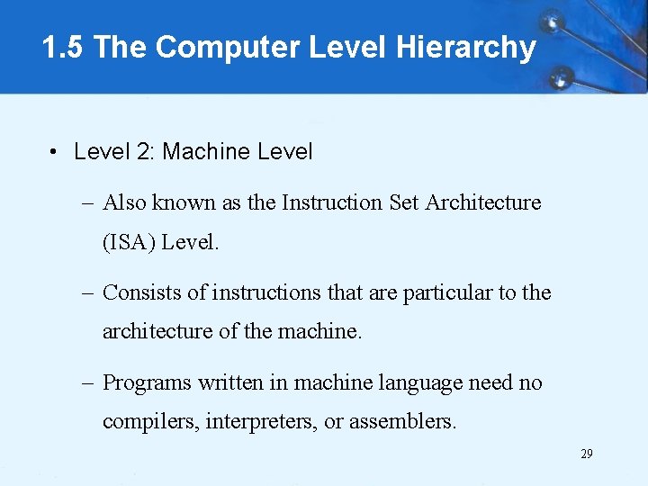 1. 5 The Computer Level Hierarchy • Level 2: Machine Level – Also known