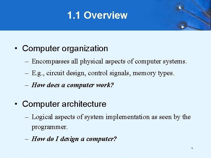 1. 1 Overview • Computer organization – Encompasses all physical aspects of computer systems.