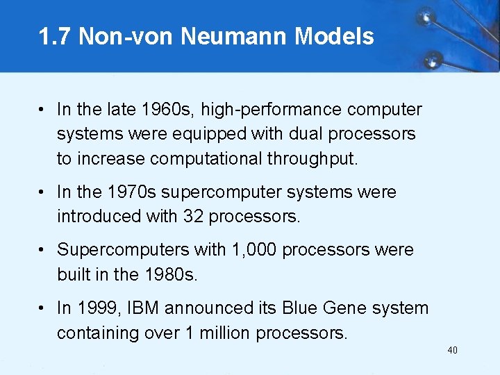 1. 7 Non-von Neumann Models • In the late 1960 s, high-performance computer systems