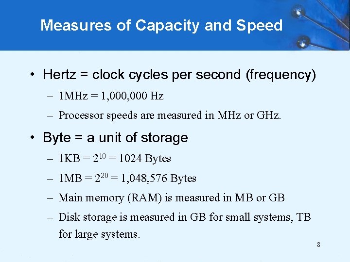 Measures of Capacity and Speed • Hertz = clock cycles per second (frequency) –
