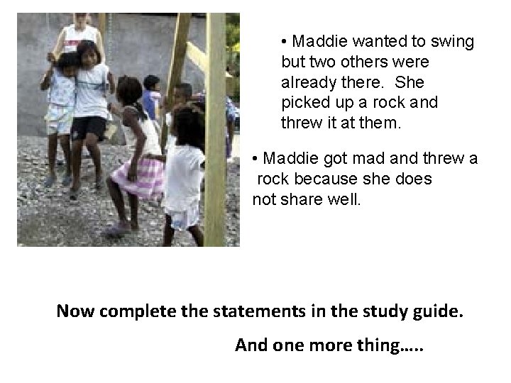 • Maddie wanted to swing but two others were already there. She picked • Maddie wanted to swing but two others were already there. She picked