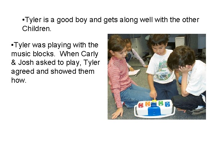 • Tyler is a good boy and gets along well with the other • Tyler is a good boy and gets along well with the other