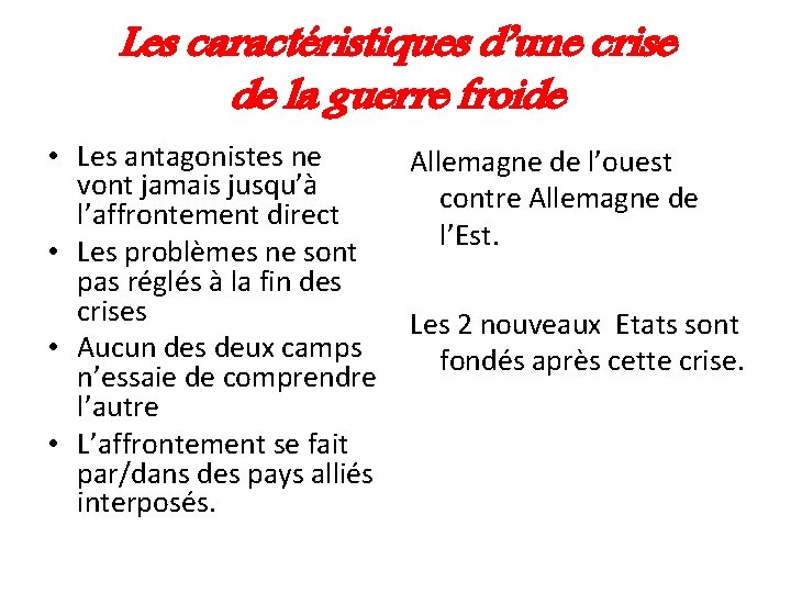 Les caractéristiques d’une crise de la guerre froide • Les antagonistes ne vont jamais