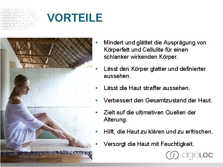 VORTEILE • Mindert und glättet die Ausprägung von Körperfett und Cellulite für einen schlanker