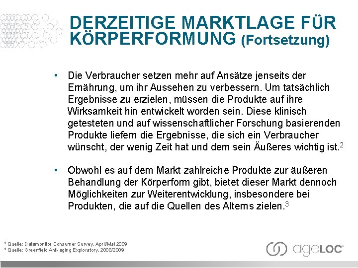 DERZEITIGE MARKTLAGE FÜR KÖRPERFORMUNG (Fortsetzung) • Die Verbraucher setzen mehr auf Ansätze jenseits der