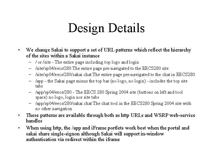 Design Details • We change Sakai to support a set of URL patterns which