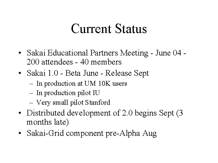 Current Status • Sakai Educational Partners Meeting - June 04 200 attendees - 40