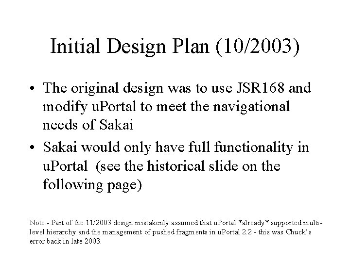 Initial Design Plan (10/2003) • The original design was to use JSR 168 and