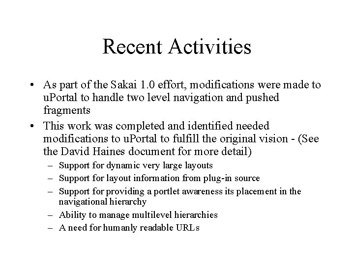 Recent Activities • As part of the Sakai 1. 0 effort, modifications were made