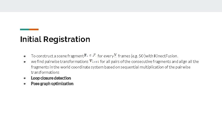 Initial Registration ● ● To construct a scene fragment for every n frames (e.