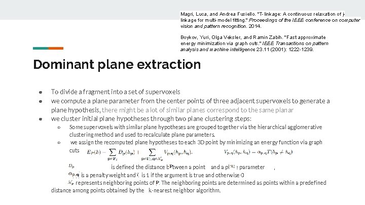 Magri, Luca, and Andrea Fusiello. "T-linkage: A continuous relaxation of jlinkage for multi-model fitting.