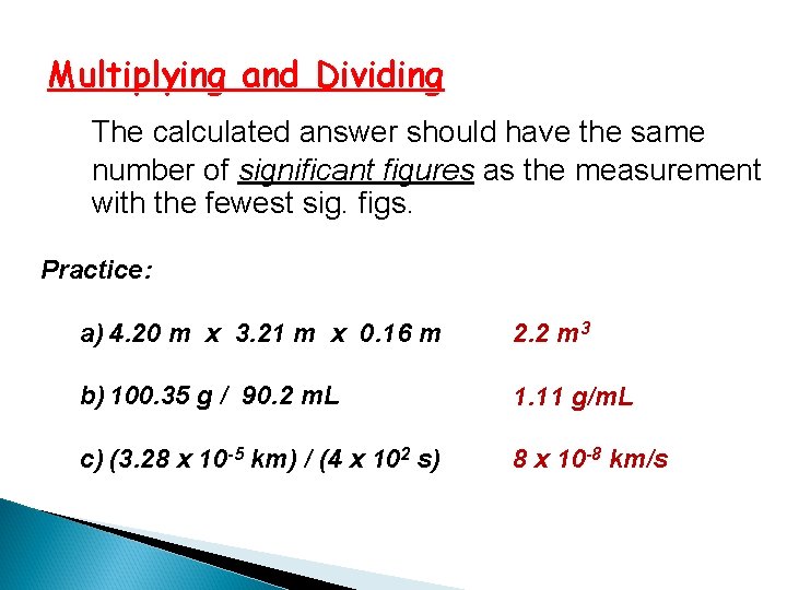 Multiplying and Dividing The calculated answer should have the same number of significant figures