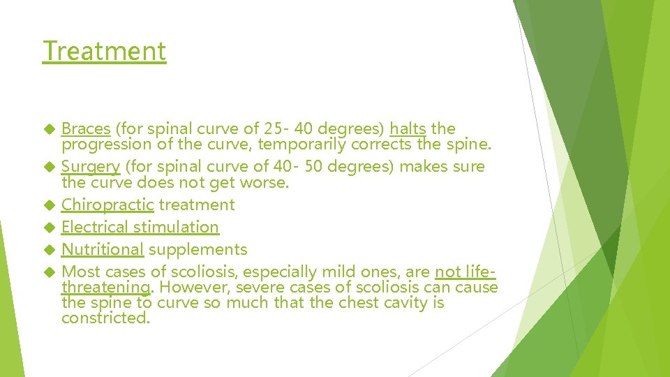 Treatment Braces (for spinal curve of 25 - 40 degrees) halts the progression of