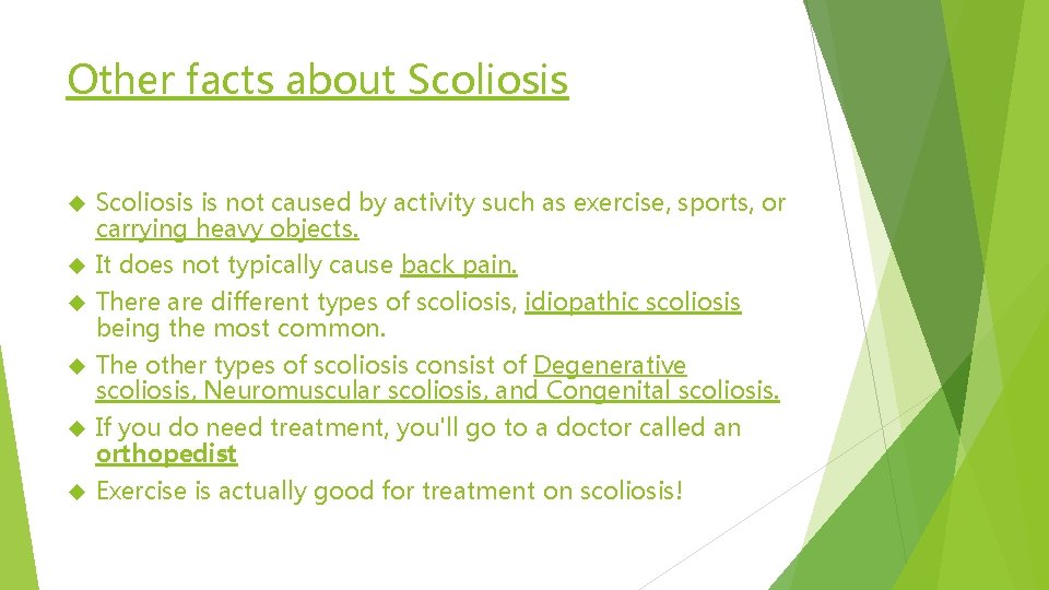 Other facts about Scoliosis is not caused by activity such as exercise, sports, or