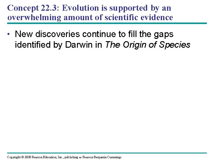 Concept 22. 3: Evolution is supported by an overwhelming amount of scientific evidence •