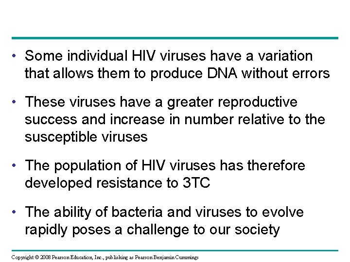  • Some individual HIV viruses have a variation that allows them to produce